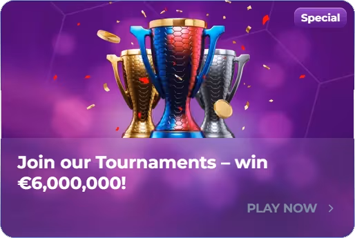 Join Our Tournaments - Win €6,000,000